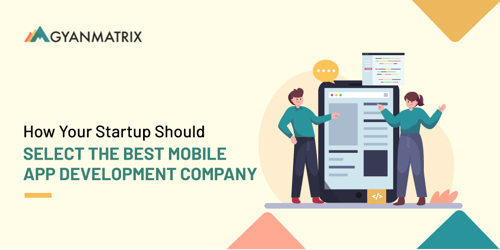 How Your Startup Should Select the Best Mobile App Development Company